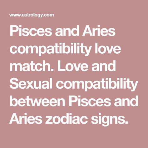 Pisces and Aries compatibility love match. Love and Sexual compatibility between Pisces and Aries zodiac signs. Virgo Scorpio Compatibility, Libra And Scorpio Compatibility, Virgo And Pisces Compatibility, Aries Love Compatibility, Virgo Love Compatibility, Virgo Compatibility, Libra Compatibility, Aries Compatibility, Scorpio Compatibility