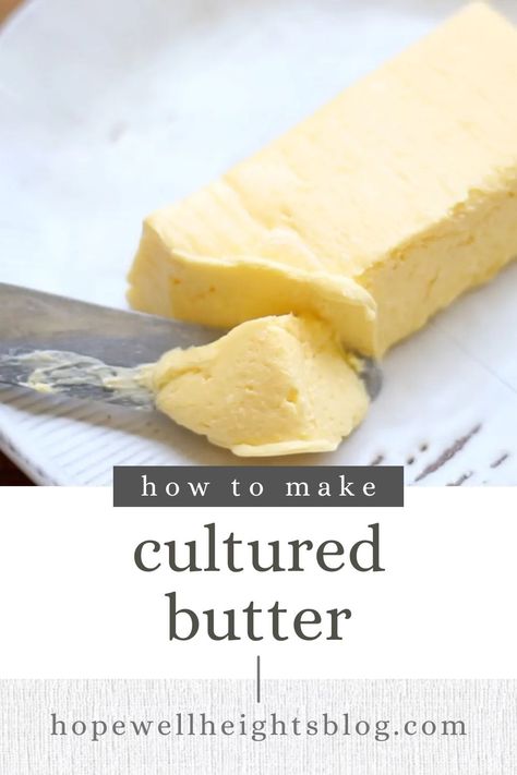 How to Make Cultured Butter from Raw Milk - Hopewell Heights Butter Recipes Homemade, European Butter, Cultured Butter, Irish Butter, Making Butter, Food Scientist, Homemade Butter, Milk Recipes, Butter Recipe