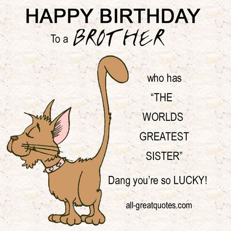 My brothers are soooooo lucky! Happy Birthday Brother From Sister, Happy Birthday Brother Funny, Happy Birthday Brother Wishes, Happy Birthday Little Brother, Happy Birthday Brother Quotes, Happy Birthday Humorous, Birthday Message For Brother, Birthday Brother Funny, Happy Birthday Sms