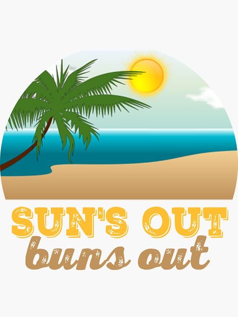 "Sun's Out Bun's Out Summertime" Sticker by aureibird | Redbubble Suns Out, Sun, For Sale, Quick Saves