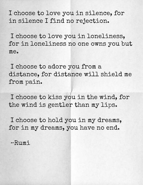 I choose to love you in silence Queen Quotes Sassy, Love Distance, Rumi Poetry, Rumi Love Quotes, Rumi Love, Rumi Quotes, Trendy Quotes, Quotes Love, New Quotes