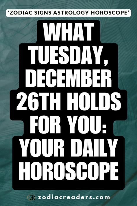 Your personalized horoscope for Tuesday, December 26th is here! Get insights on how to make the most of your day based on the stars. Signs Astrology, All Zodiac Signs, December 26th, Zodiac Signs Astrology, Zodiac Sign Facts, Daily Horoscope, A Dream, Zodiac Signs, Astrology