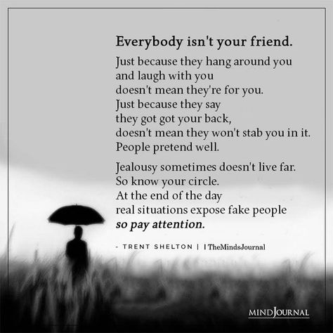 Everybody Isnt Your Friend Everybody Isnt Your Friend Quotes, Everybody Isnt Your Friend, Realizing Who Your Friends Are, Friends Who Let You Down, Not Everyone Is Your Friend, Dropping Friends, Mean Friend, No New Friends, Not Friends Anymore