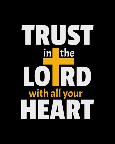 Trust in the LORD with all your heart. Typography quotes. Bible verse. Motivational words. Christian poster. 15734687 Vector Art at Vecteezy Trust In God With All Your Heart, Trust In The Lord With All Your Heart, Spiritual Wellbeing, Bible Verse Typography, Heart Typography, Christian Typography, Bible Quotes Pictures, Trust God Quotes, Quotes Bible Verse