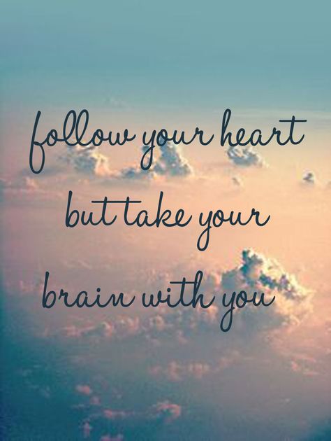 Follow your Heart But Take your Brain with You www.yogaion.com Follow Your Heart But Take Your Brain, Follow Your Heart, Your Brain, Fact Quotes, Quotes To Live By, Me Quotes, Brain, Vision Board, Life Quotes