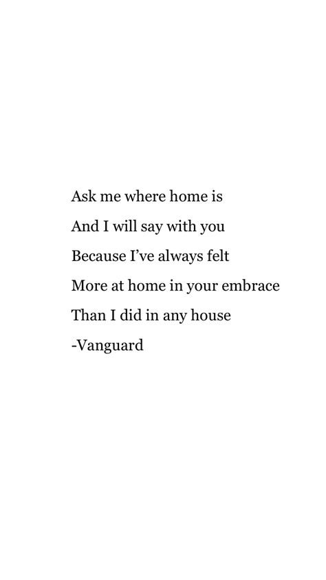 Love Is Home Quotes, Quotes About Home Being A Person, Love Where You Live Quotes, Finding Home In A Person Quotes, Love And Home Quotes, He Is Home Quotes, Qoutes About Hardship In Life, Your My Home Quotes, Home Is You Quotes