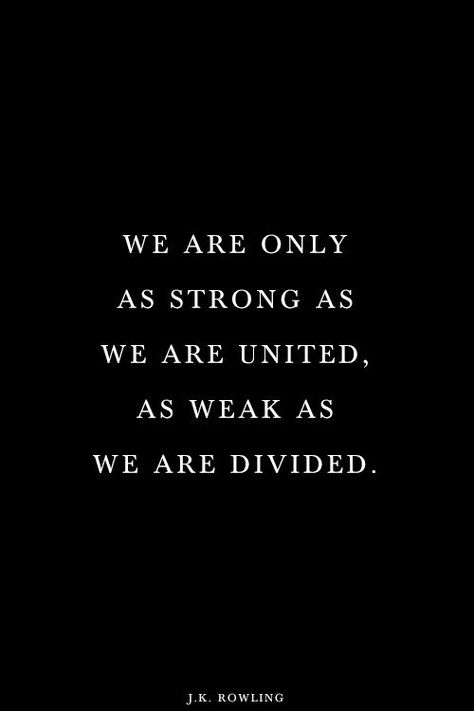 Unity Quotes on Pinterest | Quotes, Truths and Words Unity Quotes, Dumbledore Quotes, High Quality Pictures, Quotes Photo, J K Rowling, Memo Boards, Inspirational Quotes Pictures, Family Quotes, Beautiful Quotes