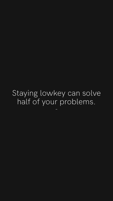 The Highs And Lows Of Life Quotes, Lowkey Person Quotes, Stay Lowkey Quotes, Staying Lowkey, Who Cares Quotes, Lowkey Quotes, Stay Low Key, Girl Qoutes, Money Wallpaper