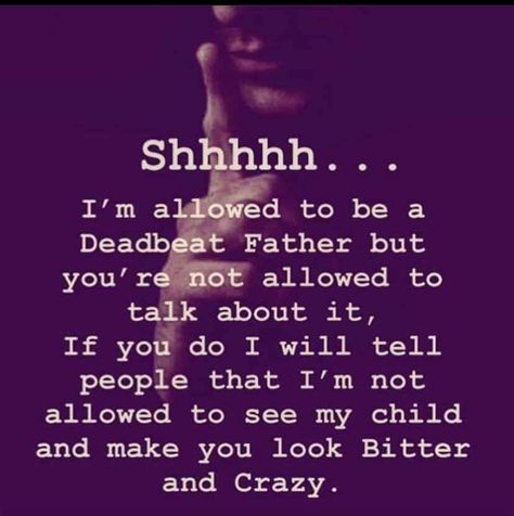 # Deadbeat dads Dads That Dont Help Quotes, Toxic Dads, Narcissistic Dad Quotes, Quotes About Deadbeat Dads, Unsupportive Father Quotes, Deadbeat Dad Quotes Funny, Single Mom Quotes Deadbeat Dad, Baby Daddy Drama Quotes Deadbeat Dad, Bad Relationship With Dad