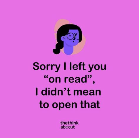 "Sorry I left you "on read", I didn't mean to open that." I Think You Left Me On Read, Left Me On Read, Learn Psychology, You Left Me, You Left, I Left, Leave Me, To Learn, Psychology