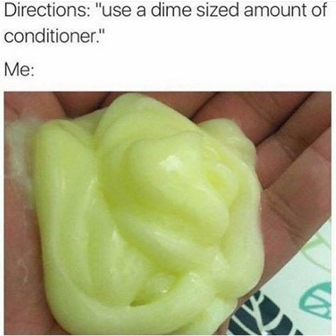 That's about dime size right? #Conditoner #Shampoo #Shower #Clean #Hairwash #Hair #Hairstyle #Style #Smooth #Hydrate #Moisture #Keratin #Vitamins #Fresh #Love #Silky #Soft #Life #Suavecitapomade #Suavecita #Beauty Thick Hair Problems, Long Hair Problems, Curly Hair Problems, Totally Me, Girl Problems, Hair Problems, I Can Relate, Thick Hair, Bones Funny