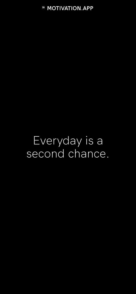 Everyday Is A Second Chance, Motivation App, Honest Quotes, One Chance, Second Chances, Cool Wallpapers Art, Mockingjay, One Life, Second Chance