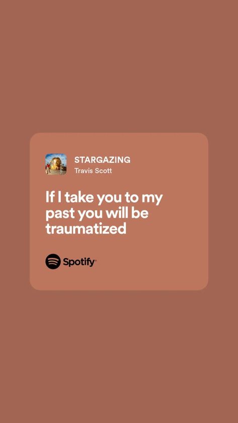 Stargazing Travis Scott, Travis Scott Quotes Lyrics, Breakup Lyrics, Travis Scott Quotes, Travis Scott Lyrics, Lyrics Relatable, Songs That Describe Me, Travis Scott Astroworld, Drake Quotes