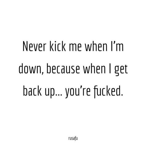 Kicked When Down Quotes, Im Over You Quotes Sassy, Over You Quotes Savage, Im Over You Quotes, Shocked Quotes, Dont Try Me Quotes Savage, Being Bullied Quotes, Try Me Quotes Savage, Bullied Quotes