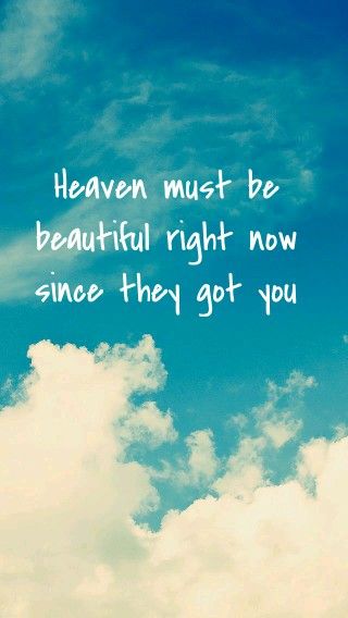 Heaven must be beautiful right now since they got you. I miss you so much. I'll always remember you ♥ Heaven Dont Miss It For The World, 1 Year In Heaven Quotes Miss You, You’ll Never Get To Heaven, I Think Ill Miss You Forever, Rest In Peace Quotes, I Think I’ll Miss You Forever, Father And Daughter Love, Ill Miss You, Beautiful Thoughts