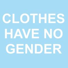 “Clothes have no gender.” Clothes Have No Gender, Men In Heels, No Gender, Frases Tumblr, Gender Roles, Intersectional Feminism, Gender Equality, True Blood, Gender Identity