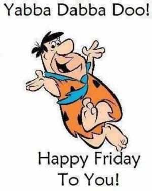 300x375 Friday Jokes, Quotes And Status Friday Cartoon, Friday Jokes, Tgif Funny, Harry Shum Jr, Friday Meme, Yabba Dabba Doo, Fred Flintstone, Friday Quotes Funny, Happy Friday Quotes