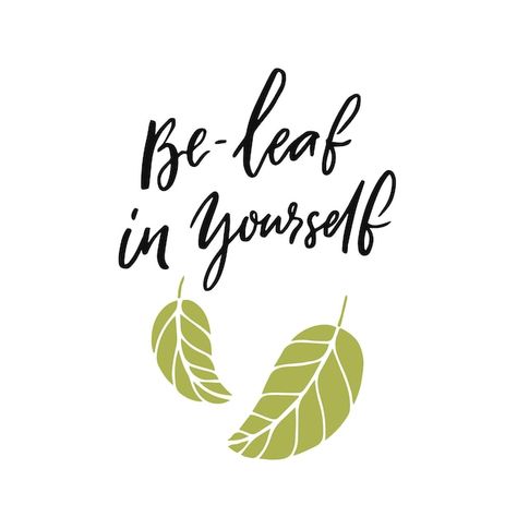 Be-leaf in yourself. funny pun quote bel... | Premium Vector #Freepik #vector #believe-yourself #life-quotes #success-quotes #funny-quotes New Leaf Quotes, Be Leaf In Yourself, Doodle Leaves, Leaf Quotes, Believe Yourself, Hand Quotes, Pun Quotes, Leaves Illustration, Quote Decor