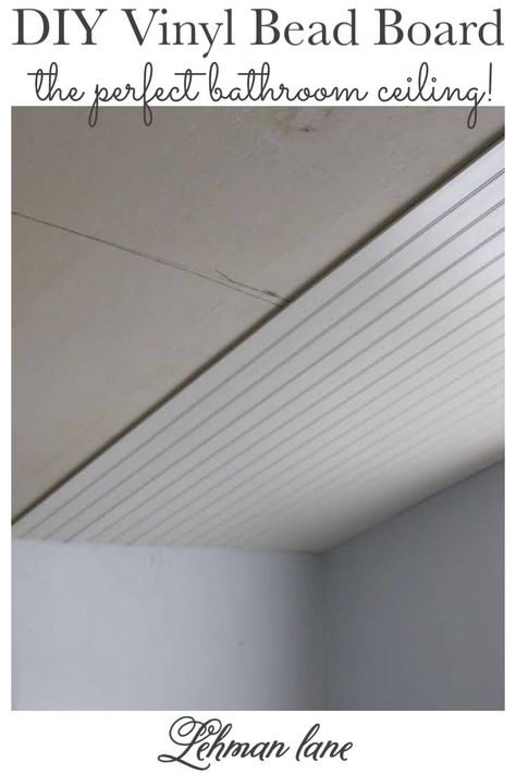 Awesome DIY Vinyl Bead Board Ceiling (the Perfect Ceiling for a Farmhouse Bathroom) - Lehman Lane Pallet Ceiling Bathroom, Ceiling Remodel, Ceiling Covering, Board Ceiling, Spaghetti Salad, Shiplap Ceiling, Plank Ceiling, Beadboard Ceiling, Faux Beams