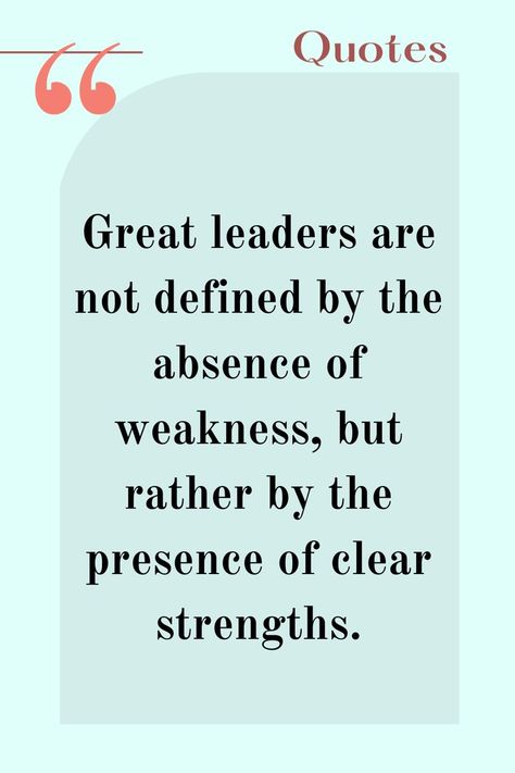 Great leaders are not defined by the absence of weakness, but rather by the presence of clear strengths.” – John Zenger #leader #leadership #thoughtninja Great Leaders, Leadership, Inspirational Quotes, Quotes