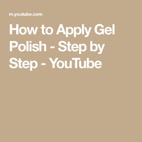 How to Apply Gel Polish - Step by Step - YouTube How To Apply Gel Polish On Natural Nails, How To Apply Gel Nails Step By Step, Gel Polish On Natural Nails, Polish On Natural Nails, Gel Overlay, Gel Tips, Soak Off Gel, Gel Color, Gel Nail Polish