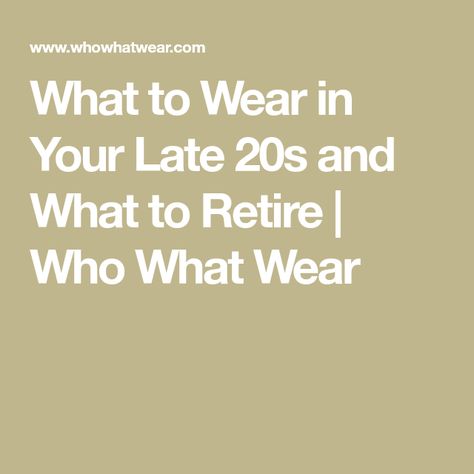 What to Wear in Your Late 20s and What to Retire | Who What Wear Dressing In Your Late 20s Outfit, Late 20s Wardrobe, Outfit Ideas For Late 20s, How To Dress Late 20s, Late 20s Womens Fashion, Early Thirties Fashion, Fashion In Your 20s, Vintage Airport Outfit, Fashion For Late 20s Outfits