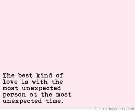 The best kind of love is with the most unexpected person at the most unexpected time Accidentally In Love Quotes, Romantic Thoughts, Accidentally In Love, Colors Aesthetic, Unexpected Love, It's Complicated, Relationships Quotes, Sparks Fly, Inspo Quotes