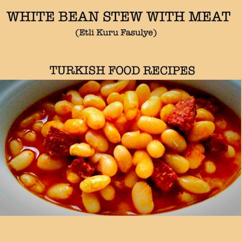 WHITE BEAN STEW WITH MEAT - ETLI KURU FASULYE - TURKISH FOOD CHEF Dry Beans Recipe, White Bean Stew, Turkish Food, Bean Stew, Gourmet Desserts, Molecular Gastronomy, Soup Season, Lebanese Recipes, Cuisine Recipes