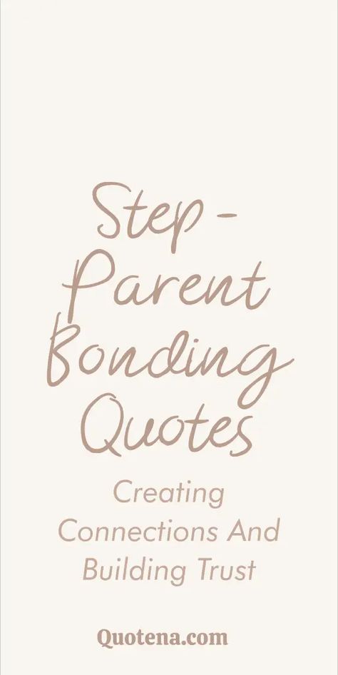 Step-Parent Bonding Quotes - Creating Connections and Building Trust Stepdad Adoption Ideas, Quotes About Step Moms, Step Son Quotes From Mom, Bonus Kids Quotes, Step Grandparents Quotes, Step Kids Quotes, Step Daughter Quotes, Step Family Quotes, Bonding Quotes