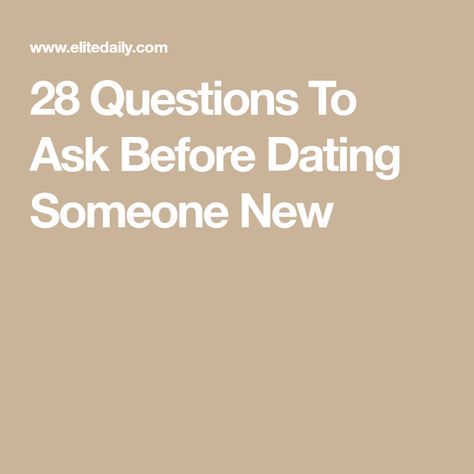 28 Questions To Ask Before Dating Someone New Questions To Ask When Dating Someone New, Questions Before Dating, New Date Questions, Questions To Ask Yourself Before Dating, Questions To Get To Know Someone Dating, Things To Ask Before Dating, Good First Date Questions, Questions To Ask Before Dating, Dating Questions Getting To Know