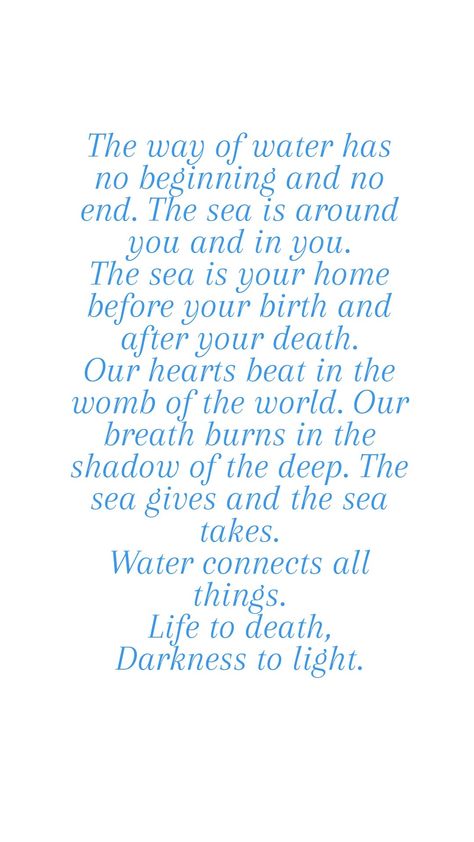 The Way Of Water Has No Beginning, Avatar Way Of Water Quotes, Mermaidcore Quotes, Quotes About The Sea The Ocean, Avatar Song Cords, Avatar Quotes Pandora, Quotes About Mermaids, Poems About Water, Water Goddess Aesthetic