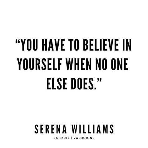 “You have to believe in yourself when no one else does.” | Serena Williams Quotes / #quote #quotes #motivation #motivational #inspiring #inspiration #inspirational #motivating #success / |success quotes / |money quotes / |abraham hicks quotes / |inspirational spiritual quotes / |what a life quotes… • Millions of unique designs by independent artists. Find your thing. No One Believes Me Quotes, When No One Believes In You Quote, No One Believes In You Quotes, Limitless Quotes, Serena Williams Quotes, Quotes About Change In Life, Change Is Good Quotes, What A Life, Quotes Money