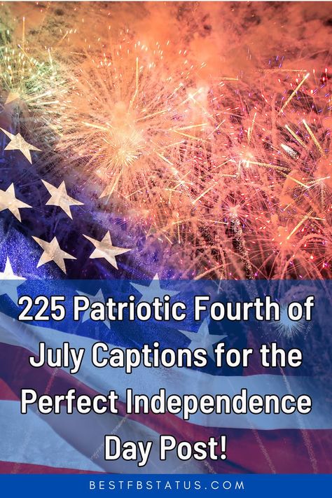 Pinterest image saying "225 Patriotic Fourth of July Captions for the Perfect Independence Day Post!". Fourth Of July Quotes Freedom, Independence Day Quotes Fourth Of July, Fourth Of July Captions For Instagram, Happy Fourth Of July Quotes, Beautiful Captions For Instagram, Fourth Of July Captions, 4th Of July Captions, July Captions, Independence Day Post