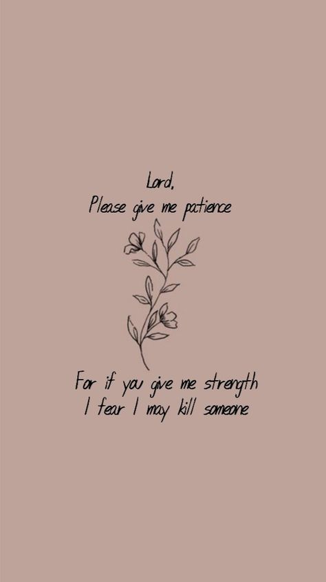 Lord, please give me patience (wallpaper) Lord Please Give Me Strength, Patience Wallpaper, Queer Christian, Lord Give Me Patience, Give Me Strength Quotes, Iphone Quotes, Patience Quotes, Christian Backgrounds, Jesus Wallpaper