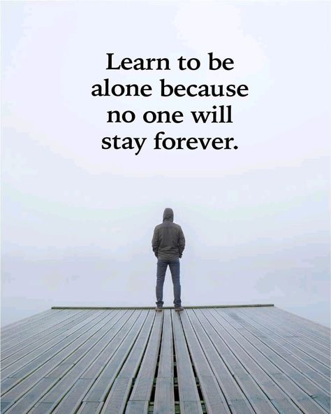 Learn to be alone because no one will stay forever. At Last No One Stays Quotes, No One Stays Forever Quotes, Stay Alone Stay Happy, Alone Quests In English, No One Is Coming To Save You, Learn To Live Alone, Brekup Pic, No One Stays, Stay Quotes