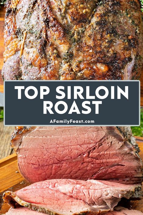 Top Sirloin Roast - A Family Feast Sirloin Beef Roast, Top Sirloin Roast Recipe, Sirloin Roast Recipes, Beef Sirloin Tip Roast, Tip Roast, Tender Roast Beef, Sirloin Roast, Sirloin Tip Roast, Sirloin Tips