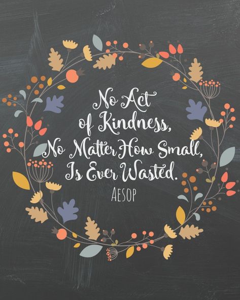 No Act of Kindness, No Matter Who Small, is Ever Wasted (Free Printable) - BusyBeingJennifer.com #ChainOfBetters #ad Act Of Kindness Quotes, Kindness Projects, Positivity Board, Giving Quotes, Kindness Activities, Act Of Kindness, Illustration Quotes, Life Quotes Love, Kindness Quotes