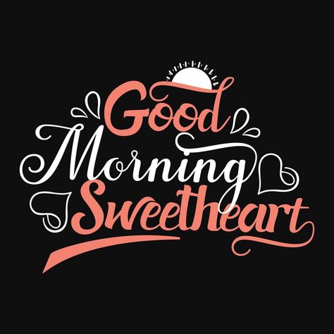 Good morning Sweetheart typography vector art. Can be used for t-shirt prints, good morning quotes, and t-shirt vectors, gift shirt design, fashion print design. Good Morning Sweetheart, Sweetheart Quotes, Morning Sweetheart, Good Morning Sweetheart Quotes, T Shirt Prints, Print Design Fashion, Shirt Prints, Spoken Words, Flirting Quotes