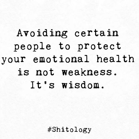 Avoiding certain people to protect your emotional health is not weakness. It’s wisdom. Avoiding Certain People, Emotional Health, Health, Quotes, Quick Saves