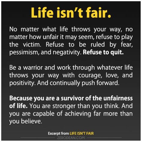 Get Over Yourself, Get Out of Your Own Way Life Isn't Fair, Life Isnt Fair, Not Fair, Stronger Than You Think, What Is Life About, No Matter What, The Words, Great Quotes, Inspirational Words