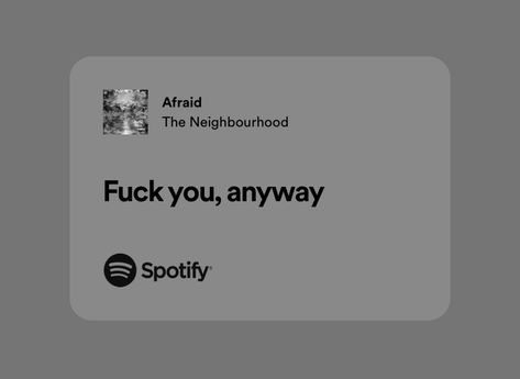 Afraid The Neighbourhood, Spotify Quotes, Song Lines, Love Yourself Lyrics, Movies Quotes Scene, Rap Lyrics Quotes, Meaningful Lyrics, Couple Things, Spotify Lyrics