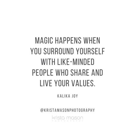 "Magic happens when you surround yourself with like-minded people who share and live your values." - Kalika Joy⁠ ⁠ Let's make magic happen together! Nothing is more rewarding for me than collaborating with other small business and creatives! I love my people. I love creating and expanding each others minds, maybe even over a coffee or cocktail! Who wants to collaborate with me?!?!⁠ . Surround Yourself With Likeminded People, Like Minded People, Photography Quotes, Quotes About Photography, My People, Your Values, Surround Yourself, Live For Yourself, Inspire Me