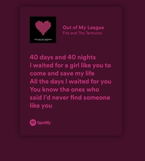 Out Of My League Spotify, 40 Days And 40 Nights, Cute Text Quotes, Great Song Lyrics, Inspirational Quotes For Students, Out Of My League, Meaningful Lyrics, Song Lyric Quotes, Spotify Lyrics