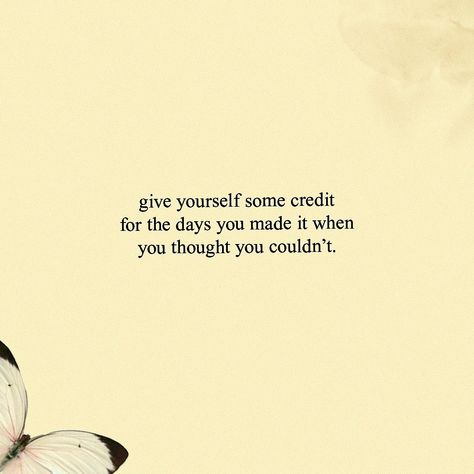 Give Yourself Some Credit, Butterfly Quotes, Made It, Words Of Wisdom, Thinking Of You, Mindfulness, Quotes, On Instagram, Quick Saves