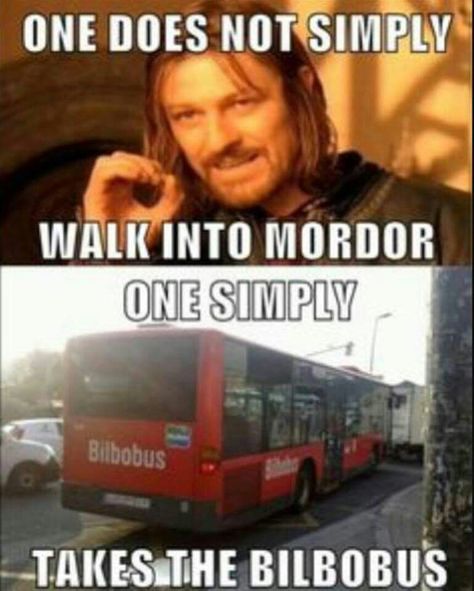 Bilbobus. Maybe Sherlock should catch the bus rather than getting killed everytime he catches the taxi. Hobbit Funny, Lord Of Rings, Earth Memes, Lotr Funny, One Does Not Simply, Second Breakfast, Thranduil, Jrr Tolkien, The Lord Of The Rings