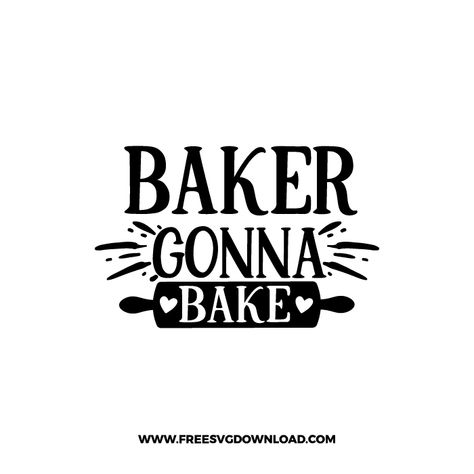 Bakers Gonna Bake Svg, Cookie Svg Free, Farmhouse Svg, Bakers Gonna Bake, Svg Downloads, Free Svg Cut Files, Svg Free Files, Vinyl Projects, Silhouette Projects