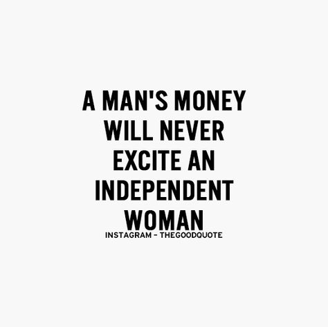 Amen. To all of you that think Jeff dishes out his money to me.......think again bitches. I don't use men to get money. Explains why those that do are still single. Positive Motivational Quotes, Independent Woman, Quotes On Instagram, Positive Quotes Motivation, Money Quotes, Woman Quotes, Great Quotes, True Quotes, Relationship Quotes