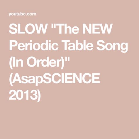 SLOW "The NEW Periodic Table Song (In Order)" (AsapSCIENCE 2013) Periodic Table Song, Memorization, Classical Conversations, Chemistry, Periodic Table, How To Memorize Things, The Creator, Songs