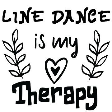 "Line Dance Is My Therapy, Funny Line Dance, Line Dancing, Line Dancer Gift" Sticker for Sale by Aerial Addicts | Redbubble Line Dancing Memes, Line Dance Quotes Funny, Line Dance Quotes, Line Dancing Quotes, Line Dancing Aesthetic, Dancing Quotes, Therapy Funny, Dance Pics, Country Line Dancing