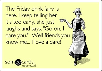 The Friday drink fairy is here. I keep telling her it's too early, she just laughs and says, 'Go on, I dare you.' Well friends you know me... I love a dare! Rotten Cards, Friday Drinking, Friday Memes, Tgif Funny, Funny Friday, Friday Meme, Funny Friday Memes, The Friday, Wine Quotes